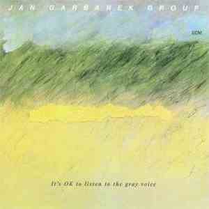 Jan Garbarek Group - It's OK To Listen To The Gray Voice