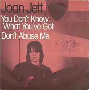 Joan Jett - You Don't Know What You've Got / Don't Abuse Me
