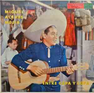 Miguel Aceves Mejia - Entre Copa Y Copa