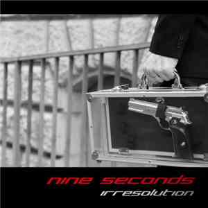 Nine Seconds - Irresolution