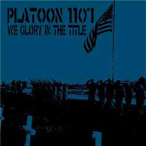 Platoon 1107 - We Glory In The Title