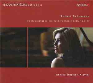 Robert Schumann - Annika Treutler - Fantasiestücke Op. 12 & Fantasie C-Dur  ...