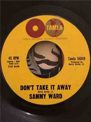 Sammy Ward - Don't Take It Away / What Makes You Love Him