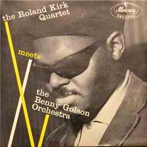 The Roland Kirk Quartet - Meets The Benny Golson Orchestra