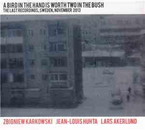 Zbigniew Karkowski, Jean-Louis Huhta, Lars Åkerlund - A Bird In The Hand Is ...