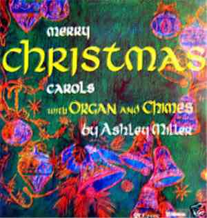 Ashley Miller - Merry Christmas Carols With Organ And Chimes