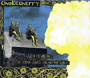 Chokecherry - In The Wine Press (The Human Grapes Sing Not Nor Dance)