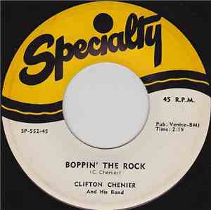 Clifton Chenier And His Band - Boppin' The Rock / Ay-Tete Fee