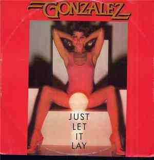 Gonzalez - Just Let It Lay
