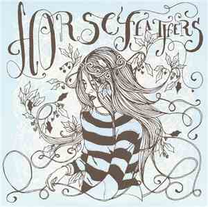 Horse Feathers - Drain You