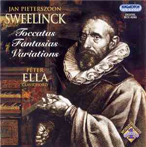 Jan Pieterszoon Sweelinck / Péter Ella - Toccatas - Fantasias - Variations