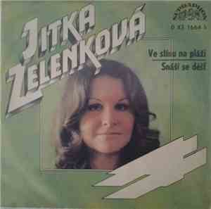 Jitka Zelenková - Ve Stínu Na Pláži / Snáší Se Déšť