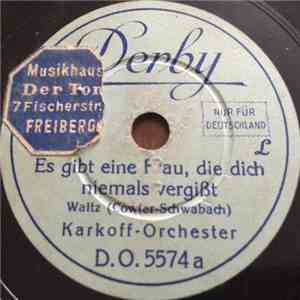 Karkoff-Orchester - Es Gibt Eine Frau, Die Dich Niemals Vergißt / Rosen Und ...
