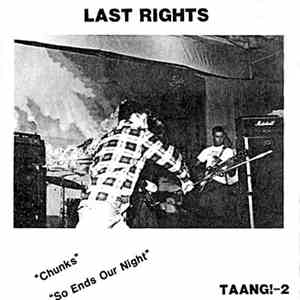 Last Rights - Chunks / So Ends Our Night