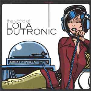 Lola Dutronic - The World Of Lola Dutronic