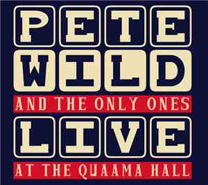 Pete Wild  & The Only Ones  - Live At The Quaama Hall