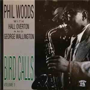 Phil Woods With Hall Overton And George Wallington - Bird Calls, Volume 1