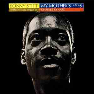 Sonny Stitt With The Jazz Organ Of Charles Kynard - My Mother's Eyes