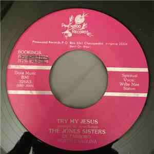 The Jones Sisters Of Tarboro, North Carolina - Try My Jesus / God Is The An ...