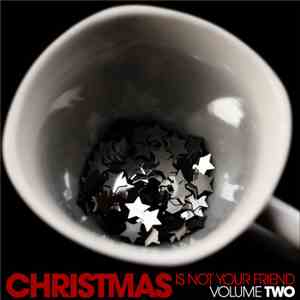 Various - Christmas Is Not Your Friend – Volume Two