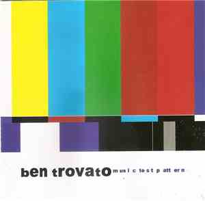 Ben Trovato - Music Test Pattern