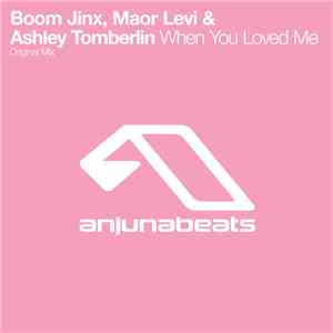 Boom Jinx, Maor Levi & Ashley Tomberlin - When You Loved Me