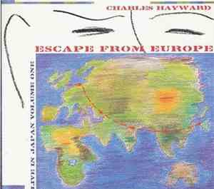 Charles Hayward - Escape From Europe (Live In Japan Volume One)