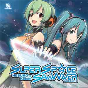 Hesuko vs. KSiem - SuperSpaceSawWaver