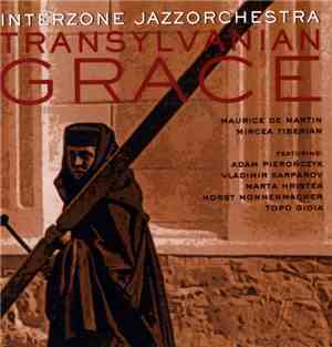 Interzone Jazzorchestra - Transylvanian Grace