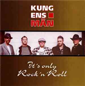 Kungens Män  - It's Only Rock'n'Roll