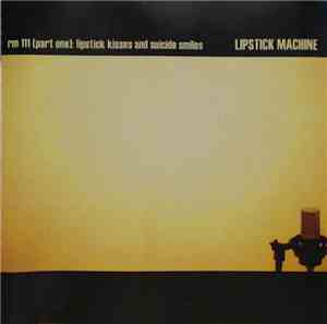 Lipstick Machine - Rm 111 (Part One): Lipstick Kisses And Suicide Smiles