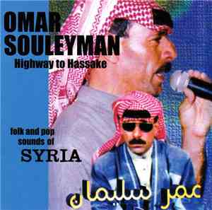 Omar Souleyman - Highway To Hassake (Folk And Pop Sounds Of Syria)