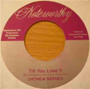 Ortheia Barnes - Till You Lose It