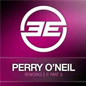 Perry O'Neil - Reworks EP (Part 5)