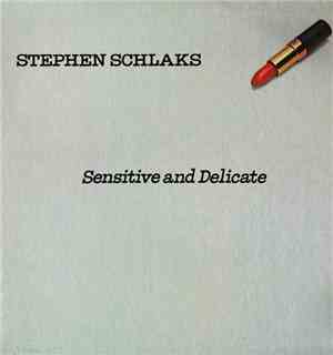 Stephen Schlaks - Sensitive And Delicate