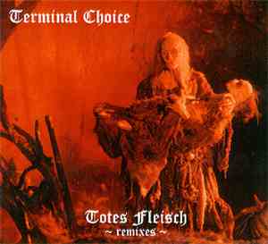 Terminal Choice - Totes Fleisch ~ Remixes ~