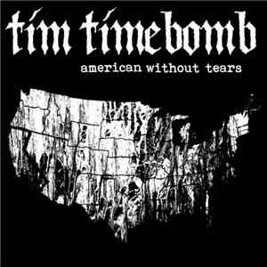 Tim Timebomb - American Without Tears