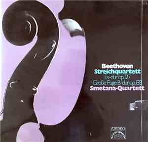 Beethoven, Smetana-Quartett - Streichquartett Es-dur Op.127 • Große Fuge B- ...