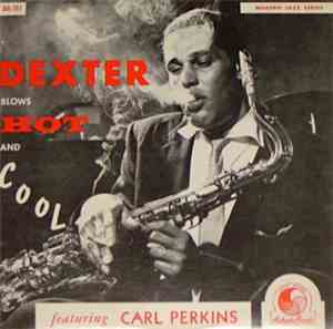 Dexter Gordon Featuring Carl Perkins  - Dexter Blows Hot And Cool