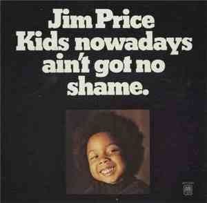 Jim Price - Kids Nowadays Ain't Got No Shame.