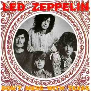 Led Zeppelin - Don't Mess With Texas
