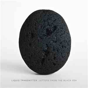 Liquid Transmitter - Letters from the Black Sea