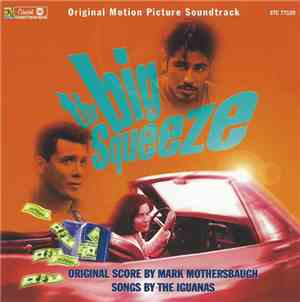 Mark Mothersbaugh, The Iguanas - The Big Squeeze (Original Motion Picture S ...
