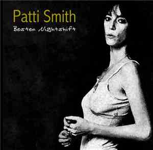 Patti Smith - Boston Nightshift