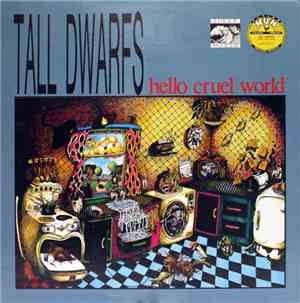 Tall Dwarfs - Hello Cruel World