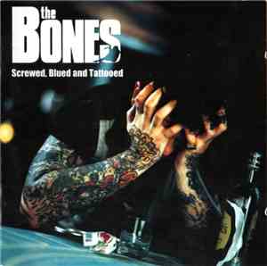 The Bones - Screwed, Blued And Tattooed