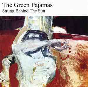 The Green Pajamas - Strung Behind The Sun