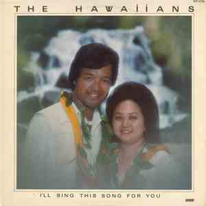 The Hawaiians  - I'll Sing This Song For You