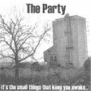 The Party  - It's The Small Things That Keep You Awake