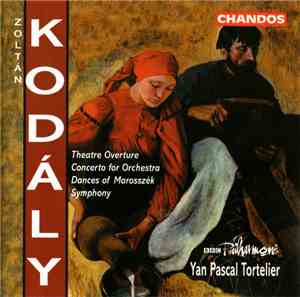 Zoltan Kodály - BBC Philharmonic, Yan Pascal Tortelier - Theatre Overture / ...